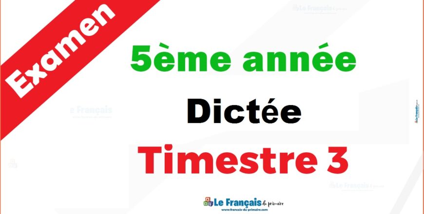 5ème année trimestre 3 dictée