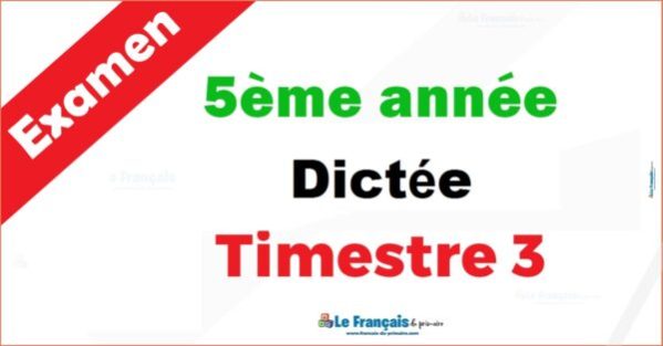 5ème année trimestre 3 dictée